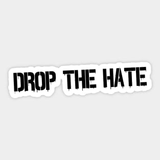 Drop the Hate Sticker